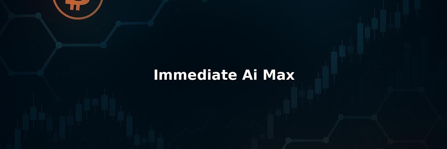 Immediate Ai Max Reviews 2025 – Is it Scam or Legit?